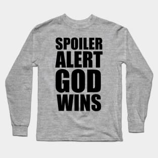 Revelation 20:10 SPOILER ALERT GOD WINS Large Typography Long Sleeve T-Shirt